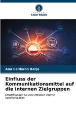 Einfluss der Kommunikationsmittel auf die internen Zielgruppen af Ana Calderón Borja