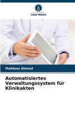 Automatisiertes Verwaltungssystem für Klinikakten af Mahfooz Ahmed