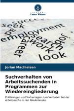 Suchverhalten von Arbeitssuchenden in Programmen zur Wiedereingliederung af Jorian Machielsen