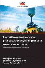 Surveillance intégrée des processus géodynamiques à la surface de la Terre af Aminjam Baltieva