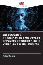 De Socrate à l'illumination : Un voyage à travers l'évolution de la vision de soi de l'homme af Robel Fantu