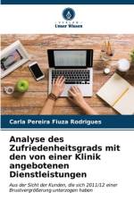 Analyse des Zufriedenheitsgrads mit den von einer Klinik angebotenen Dienstleistungen af Carla Pereira Fiuza Rodrigues