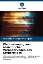 Wahrnehmung von absichtlichen Veränderungen des Körperbildes af Fernando Acevedo Velásquez