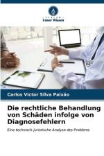 Die rechtliche Behandlung von Schäden infolge von Diagnosefehlern af Carlos Victor Silva Paixão