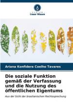 Die soziale Funktion gemäß der Verfassung und die Nutzung des öffentlichen Eigentums af Ariana Konfidera Coelho Tavares