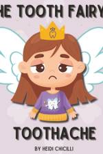 The Tooth Fairy's Toothache af Heidi Chicilli