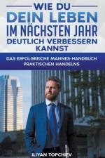 Wie Du Dein Leben im Nächsten Jahr Deutlich Verbessern Kannst af Iliyan Topchiev