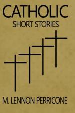 Catholic Short Stories af M Lennon Perricone