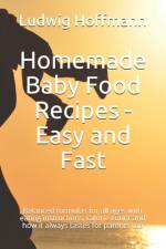 Homemade Baby Food Recipes - Easy and Fast af Ludwig Hoffmann