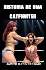 Historia de Una Catfighter af Javier Haro Herraiz