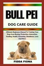 Bull Pei Dog Care Guide af Fidda Fiona