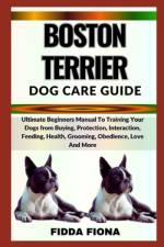 Boston Terrier Dog Care Guide af Fidda Fiona