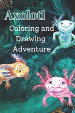 Axolotl Coloring and Drawing Adventure af Momentum Media Press
