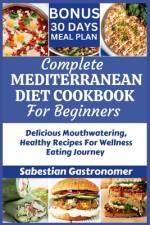 Complete Mediterranean Diet Cookbook for Beginners af Sabestian Gastronomer