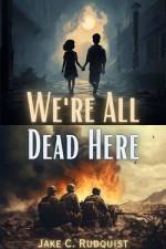 We're All Dead Here af Jake C Rudquist
