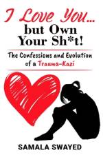 I Love You... but Own Your Sh*t! af Samala Swayed