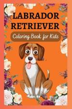 Labrador Retriever Coloring Book for Kids af Robert Lucas