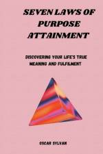 Seven Laws of Purpose Attainment af Oscar Sylvan