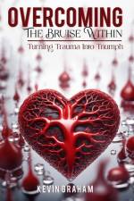 Overcoming the Bruise within af Kevin Graham