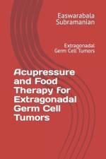 Acupressure and Food Therapy for Extragonadal Germ Cell Tumors af Easwarabala Subramanian