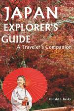 JAPAN Explorer's Guide af Ronald L Bakke