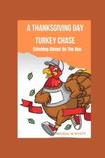 A Thanksgiving Day Turkey Chase af Micheal Wyatt