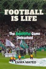 Football Is Life af Emma Mateo