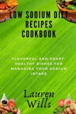 Low Sodium Diet Recipes Cookbook af Lauren Wills