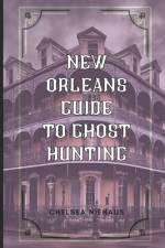 New Orleans Guide to Ghost Hunting af Chelsea Niehaus