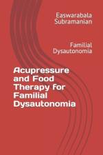 Acupressure and Food Therapy for Familial Dysautonomia af Easwarabala Subramanian
