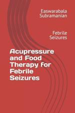 Acupressure and Food Therapy for Febrile Seizures af Easwarabala Subramanian