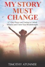 My Story Must Change af Timothy Atunnise