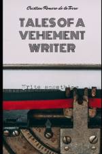 Tales of a vehement writer. af Cristian Romero de la Torre