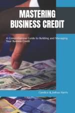 Mastering Business Credit af Candice Harris