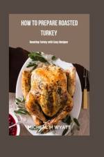 How To Prepare Roasted Turkey af Micheal Wyatt