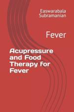 Acupressure and Food Therapy for Fever af Easwarabala Subramanian