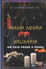 Magia Negra e Bruxaria af Leomar Lunkes