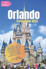 Orlando Travel Guide 2024 af John J Bartel