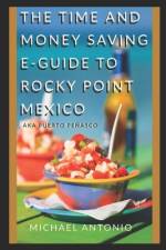 The Time and Money Saving E-Guide To Rocky Point Mexico af Michael Antonio