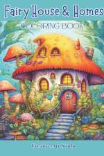 Fairy House & Homes Coloring Book af Creative Art Studio