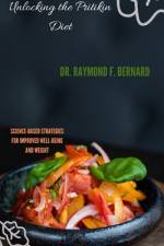 Unlocking the Pritikin Diet af Raymond F Bernard