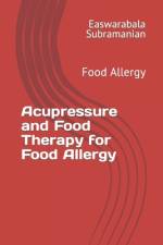 Acupressure and Food Therapy for Food Allergy af Easwarabala Subramanian