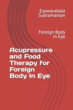 Acupressure and Food Therapy for Foreign Body In Eye af Easwarabala Subramanian