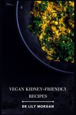 Vegan Kidney-Friendly Recipes af Lily Morgan