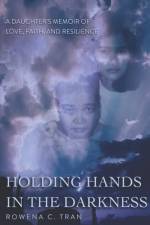 Holding Hands In The Darkness af Rowena C Tran