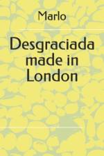 Desgraciada made in London af Marlo Marcos
