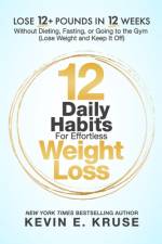 12 Daily Habits For Effortless Weight Loss af Kevin Kruse