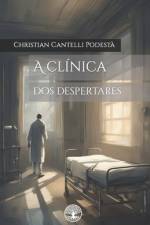 A clínica dos despertares af Christian Cantelli PodestÃ