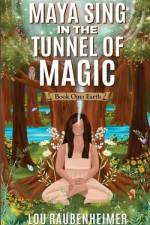 Maya Sing in the Tunnel of Magic af Lou Raubenheimer