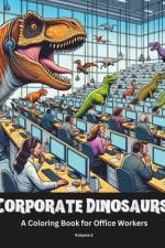 Corporate Dinosaurs A Coloring Book for Office Workers Volume 2 af Nicholson Street Creative